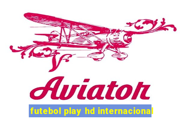 futebol play hd internacional